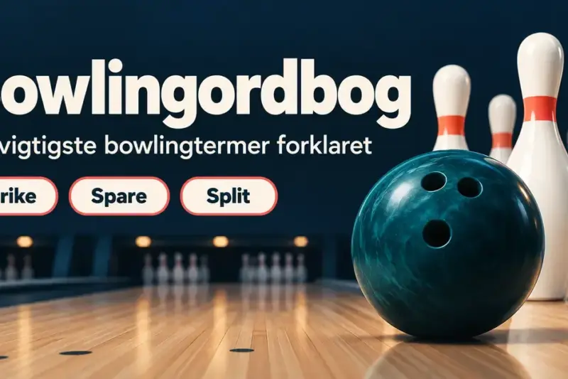 Bowlingordbog: alle de vigtigste bowlingtermer forklaret