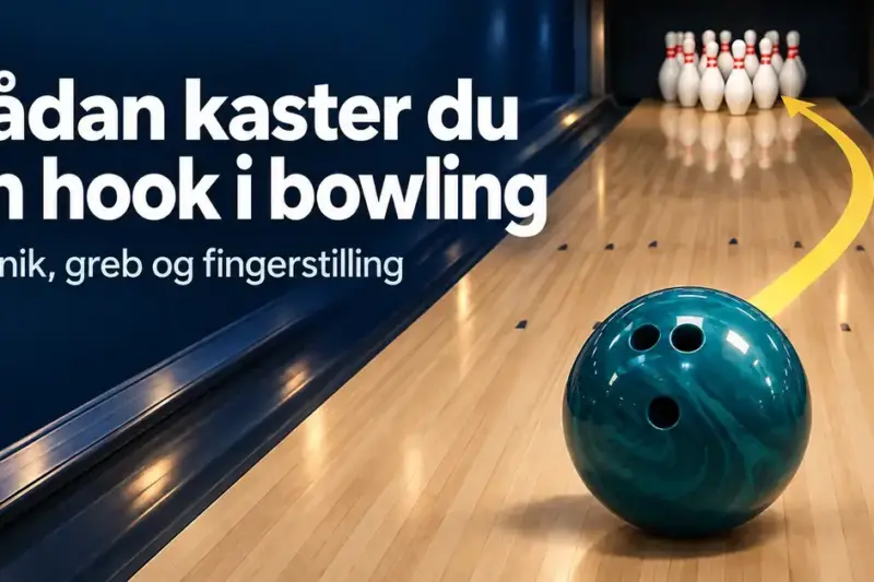 Sådan kaster du en hook i bowling – teknik, greb og fingerstilling