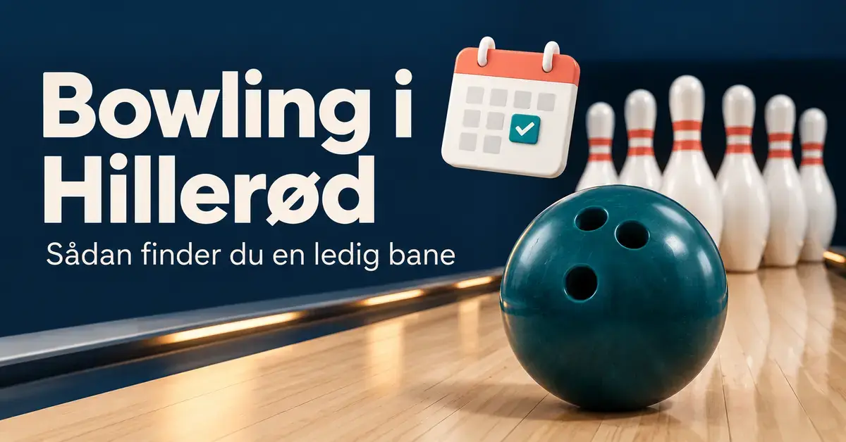 Illustration af en bowlingkugle, kegler og en kalender med flueben samt teksten »Bowling i Hillerød – Sådan finder du en ledig bane«.
